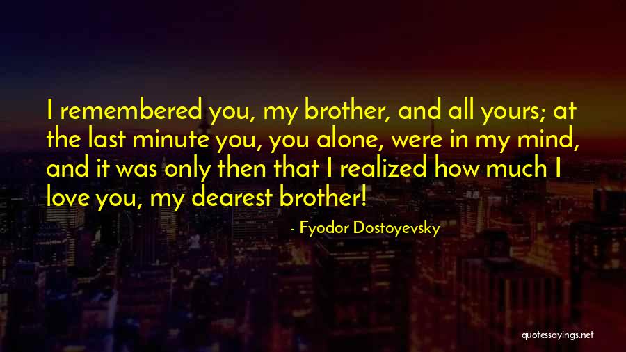 Love Dearest Quotes By Fyodor Dostoyevsky