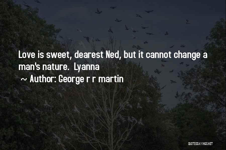 Love Dearest Quotes By George R R Martin