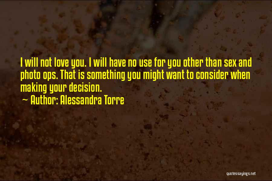 Love Decision Making Quotes By Alessandra Torre