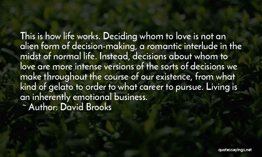 Love Decision Making Quotes By David Brooks