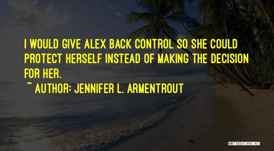 Love Decision Making Quotes By Jennifer L. Armentrout