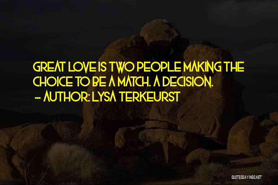 Love Decision Making Quotes By Lysa TerKeurst