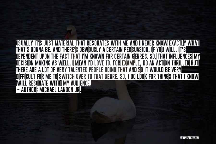 Love Decision Making Quotes By Michael Landon Jr.