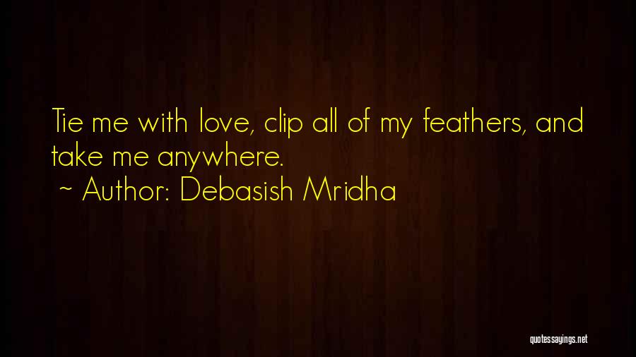 Love Declaration Quotes By Debasish Mridha