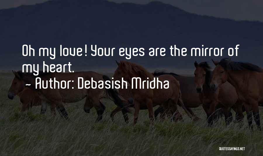 Love Declaration Quotes By Debasish Mridha