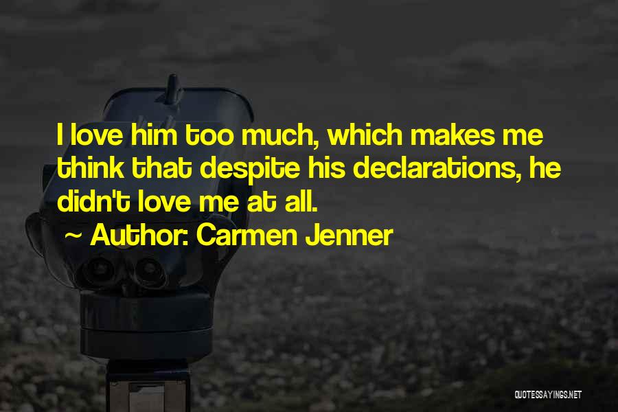 Love Declarations Quotes By Carmen Jenner