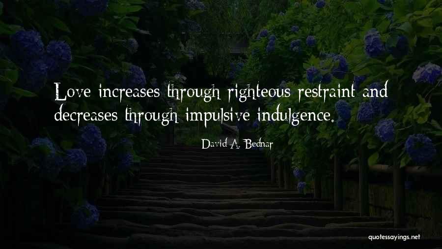 Love Decreases Quotes By David A. Bednar Love Decreases Quotes By David A. Bednar