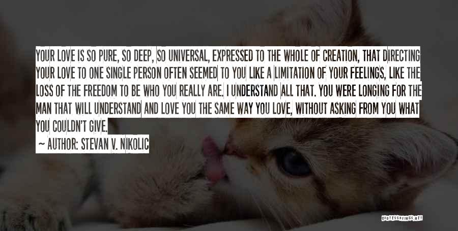 Love Deep Feelings Quotes By Stevan V. Nikolic