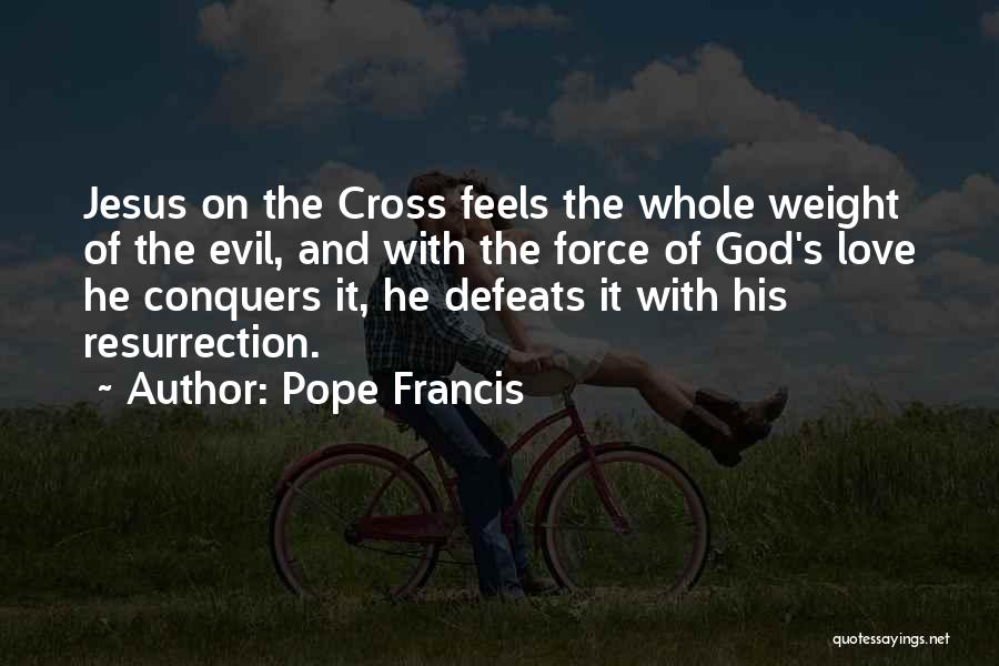 Love Defeats All Quotes By Pope Francis