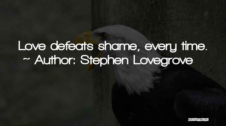 Love Defeats All Quotes By Stephen Lovegrove