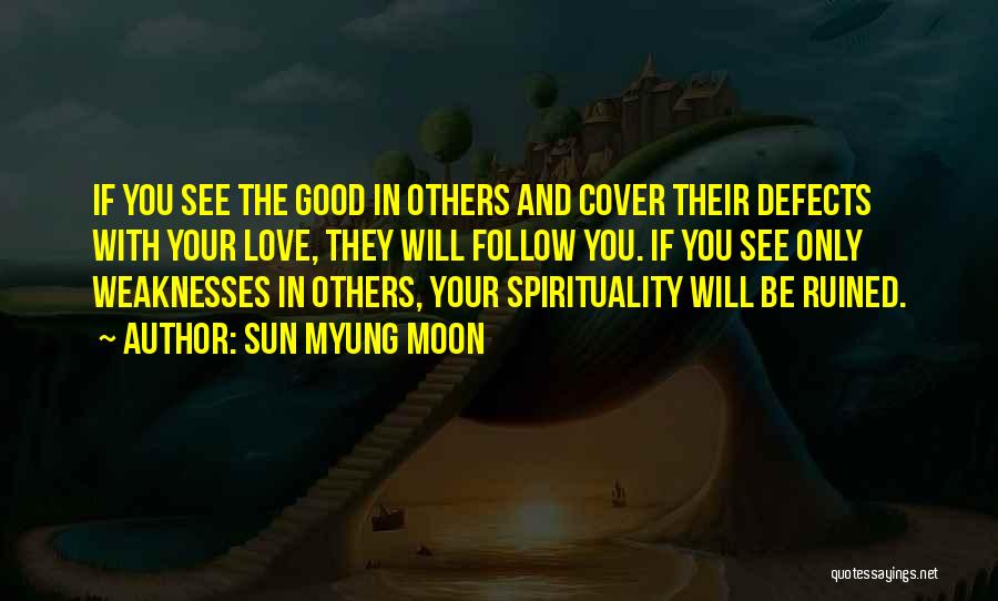 Love Defects Quotes By Sun Myung Moon