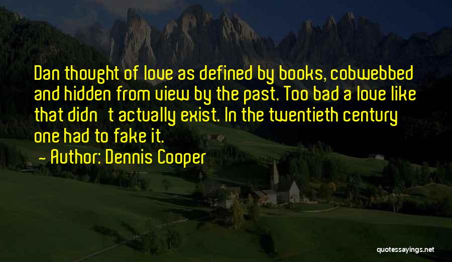 Love Defined Quotes By Dennis Cooper