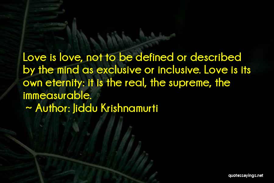 Love Defined Quotes By Jiddu Krishnamurti