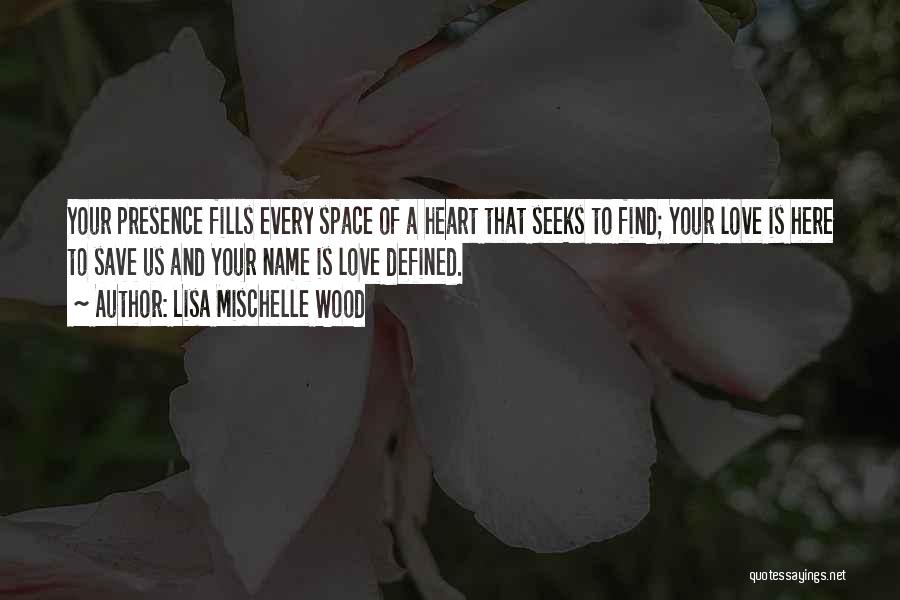 Love Defined Quotes By Lisa Mischelle Wood