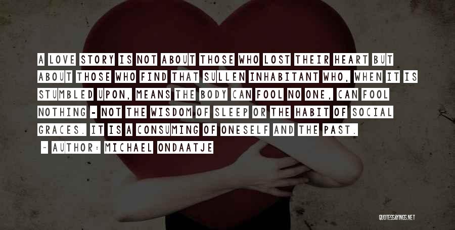 Love Defining Quotes By Michael Ondaatje