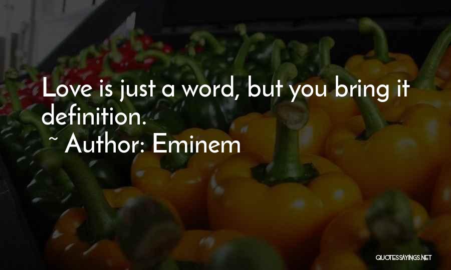 Love Definition Quotes By Eminem