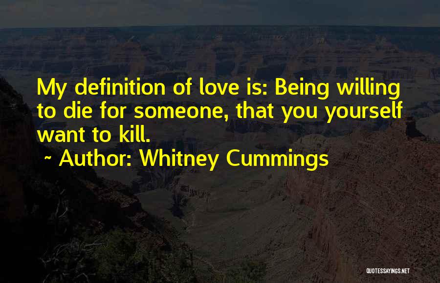 Love Definition Quotes By Whitney Cummings