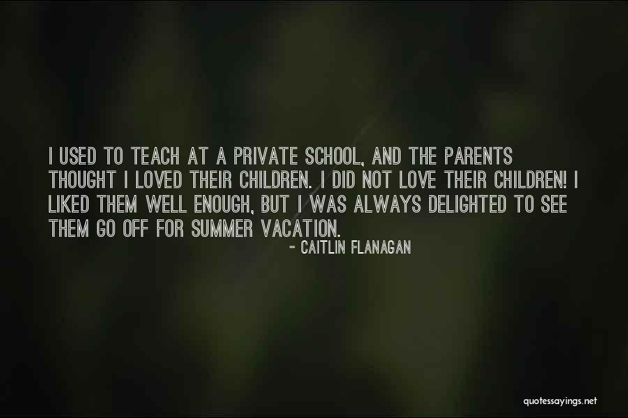 Love Delighted Quotes By Caitlin Flanagan Love Delighted Quotes By Caitlin Flanagan