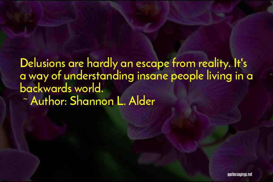 Love Delusions Quotes By Shannon L. Alder