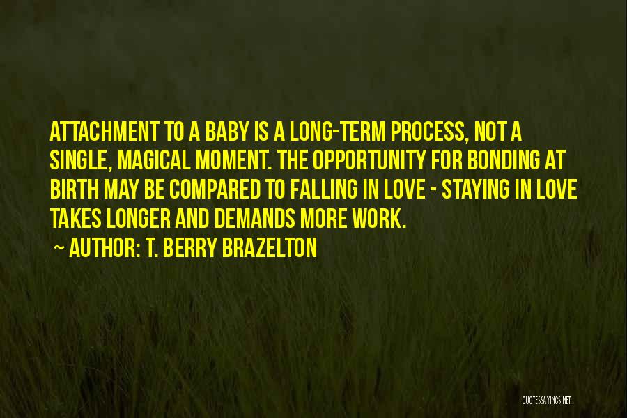 Love Demands Quotes By T. Berry Brazelton