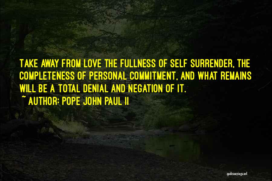 Love Denial Quotes By Pope John Paul II