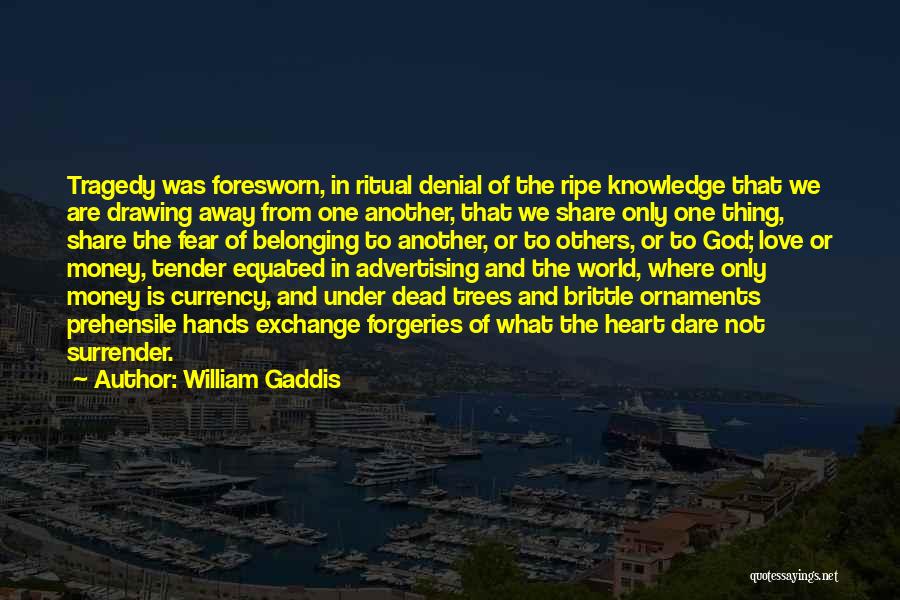 Love Denial Quotes By William Gaddis