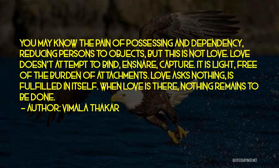 Love Dependency Quotes By Vimala Thakar