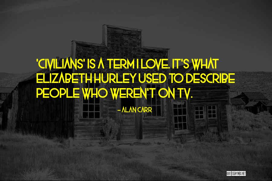 Love Describe Quotes By Alan Carr Love Describe Quotes By Alan Carr