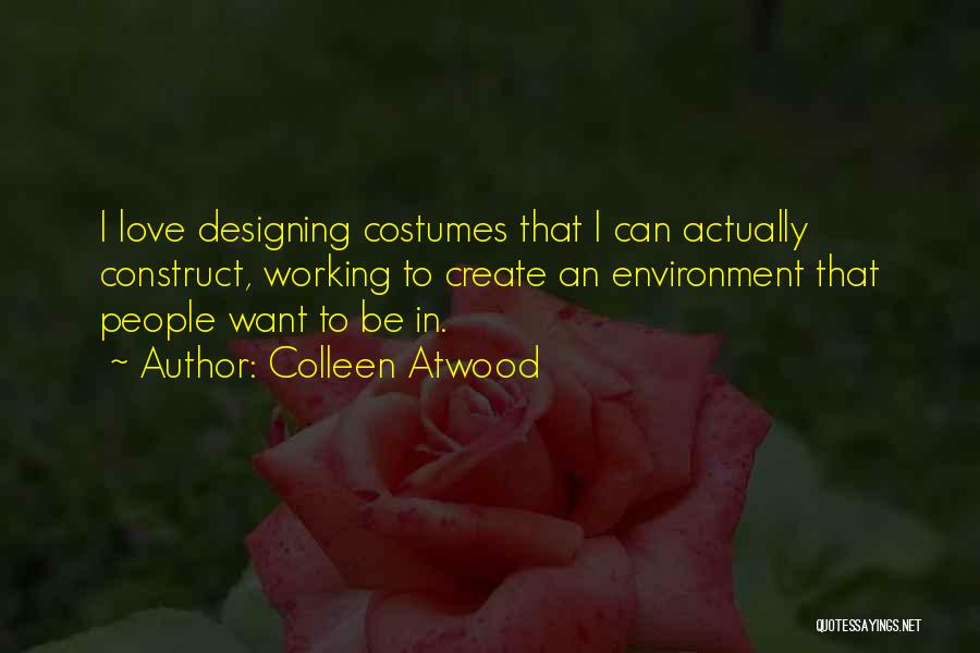 Love Designing Quotes By Colleen Atwood