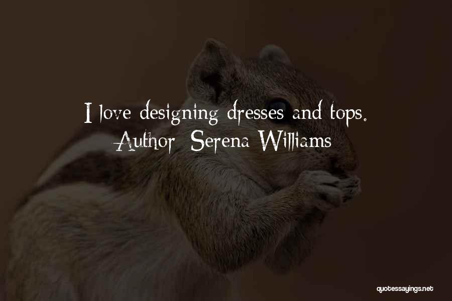 Love Designing Quotes By Serena Williams