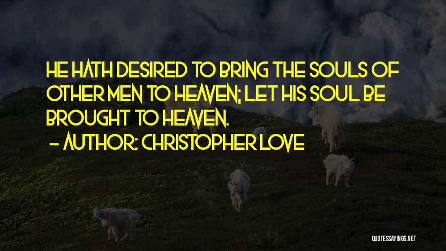 Love Desired Quotes By Christopher Love