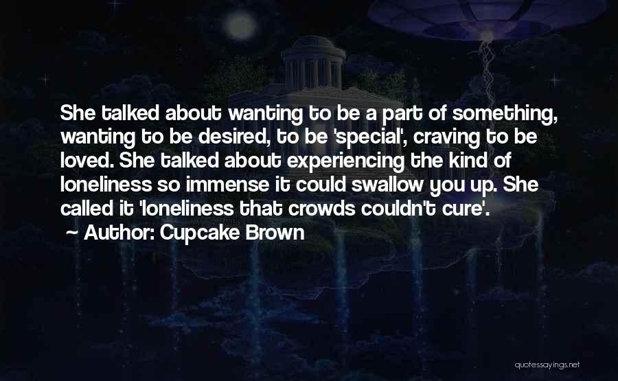 Love Desired Quotes By Cupcake Brown