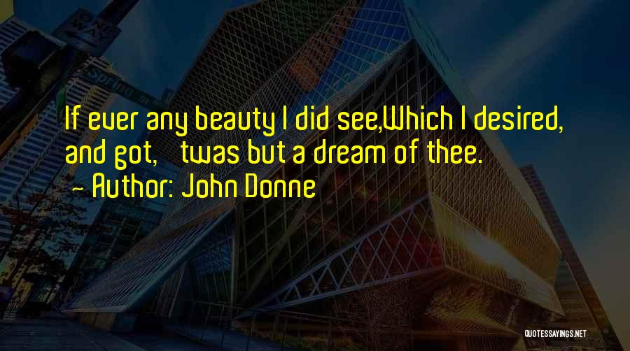 Love Desired Quotes By John Donne