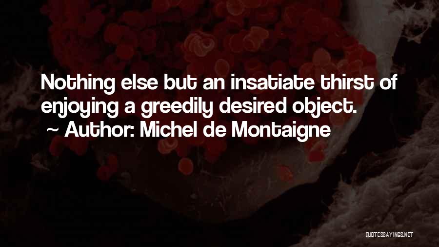 Love Desired Quotes By Michel De Montaigne