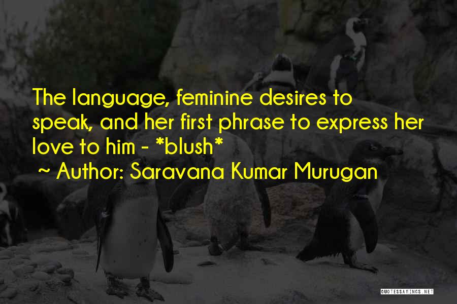 Love Desires Quotes By Saravana Kumar Murugan