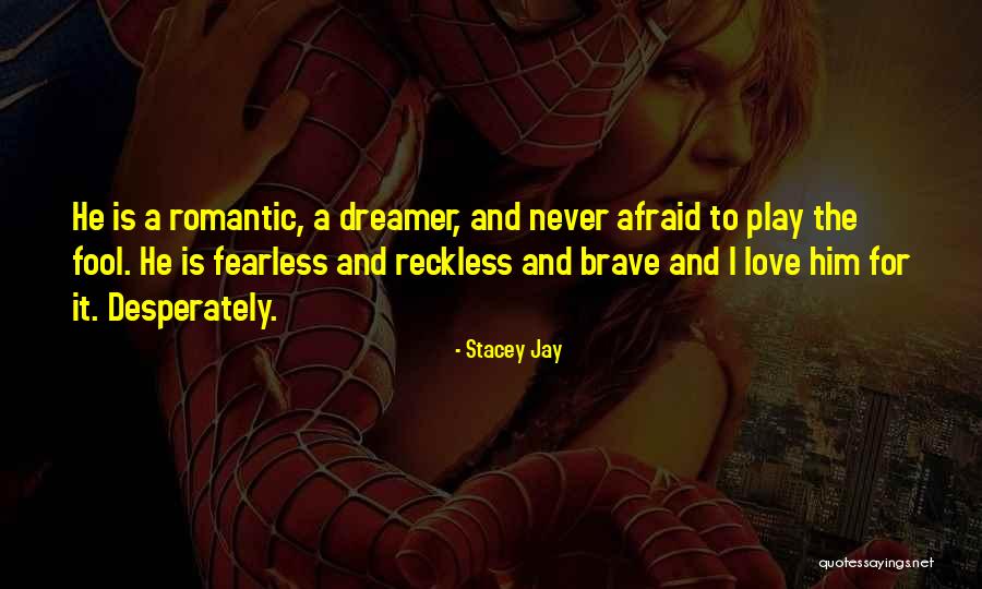 Love Desperately Quotes By Stacey Jay
