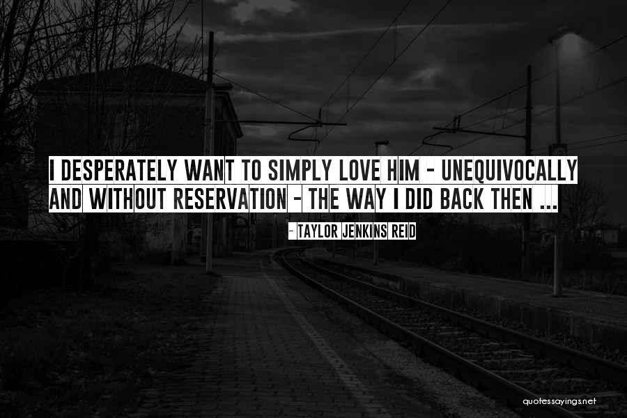 Love Desperately Quotes By Taylor Jenkins Reid