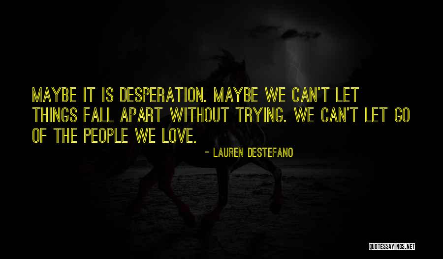 Love Desperation Quotes By Lauren DeStefano Love Desperation Quotes By Lauren DeStefano