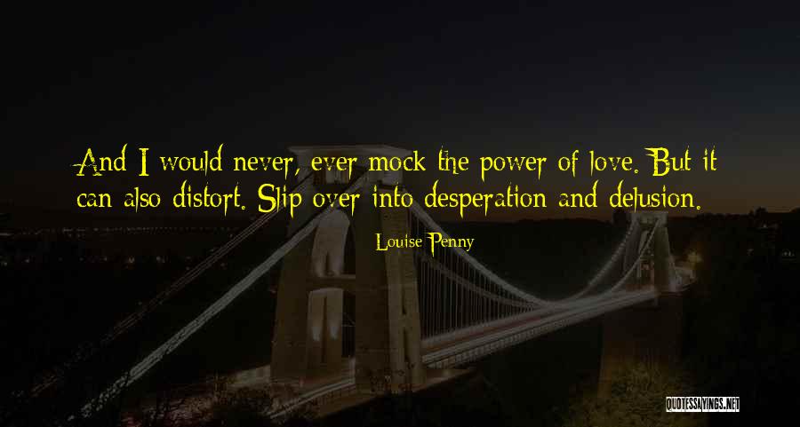 Love Desperation Quotes By Louise Penny Love Desperation Quotes By Louise Penny