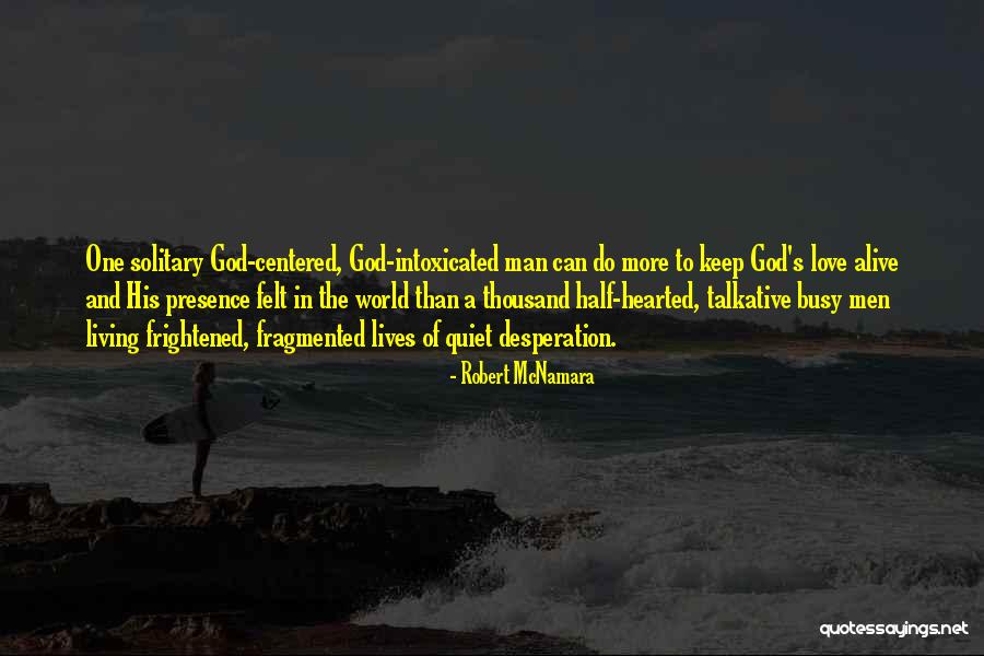 Love Desperation Quotes By Robert McNamara Love Desperation Quotes By Robert McNamara