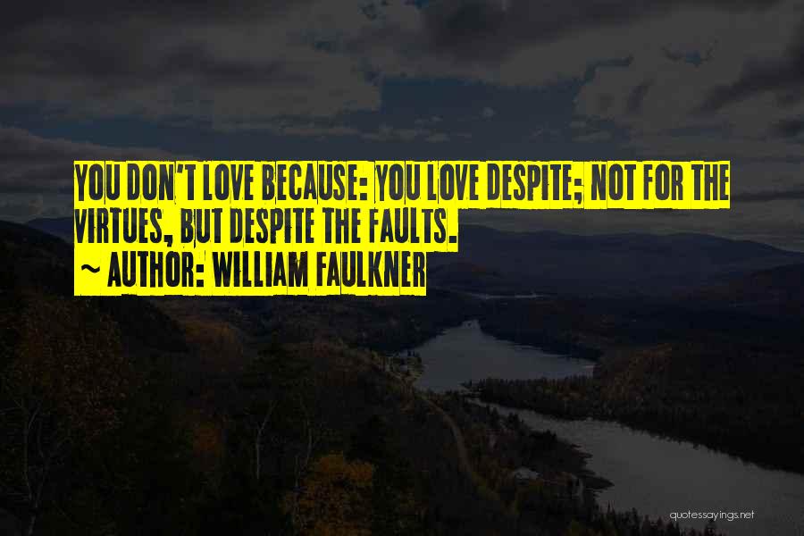 Love Despite Faults Quotes By William Faulkner