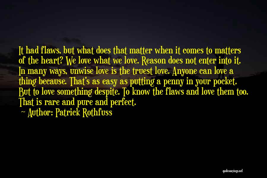 Love Despite Flaws Quotes By Patrick Rothfuss