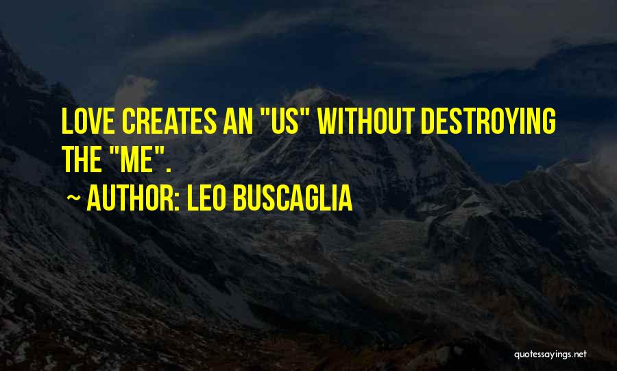 Love Destroying Quotes By Leo Buscaglia