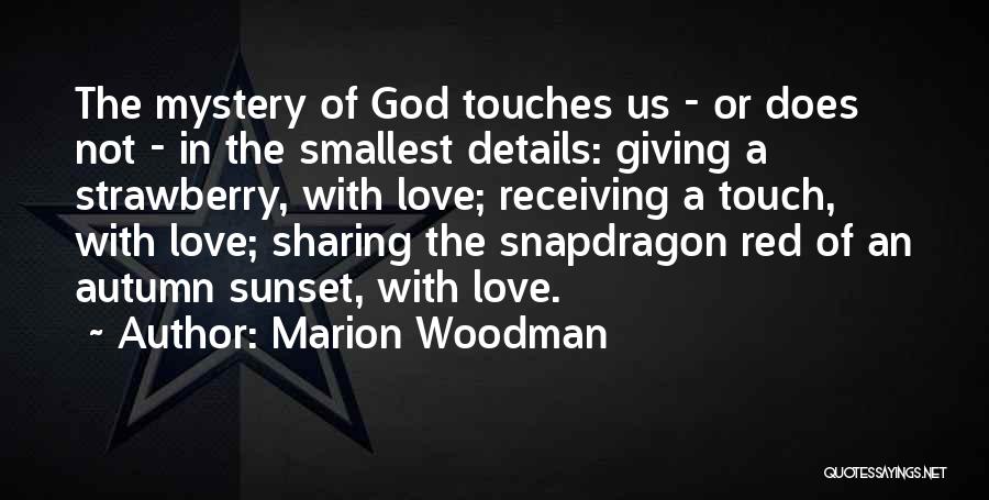 Love Details Quotes By Marion Woodman