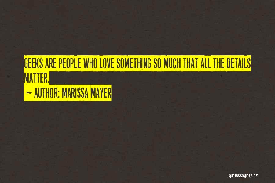 Love Details Quotes By Marissa Mayer