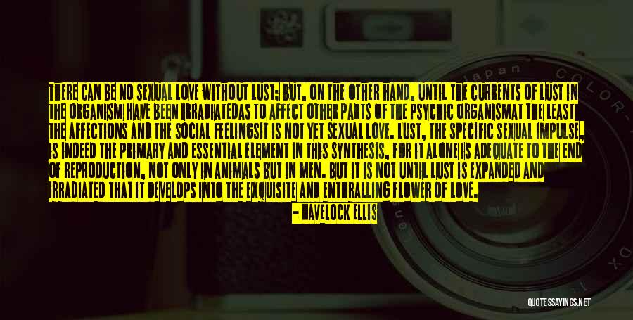 Love Develops Quotes By Havelock Ellis Love Develops Quotes By Havelock Ellis