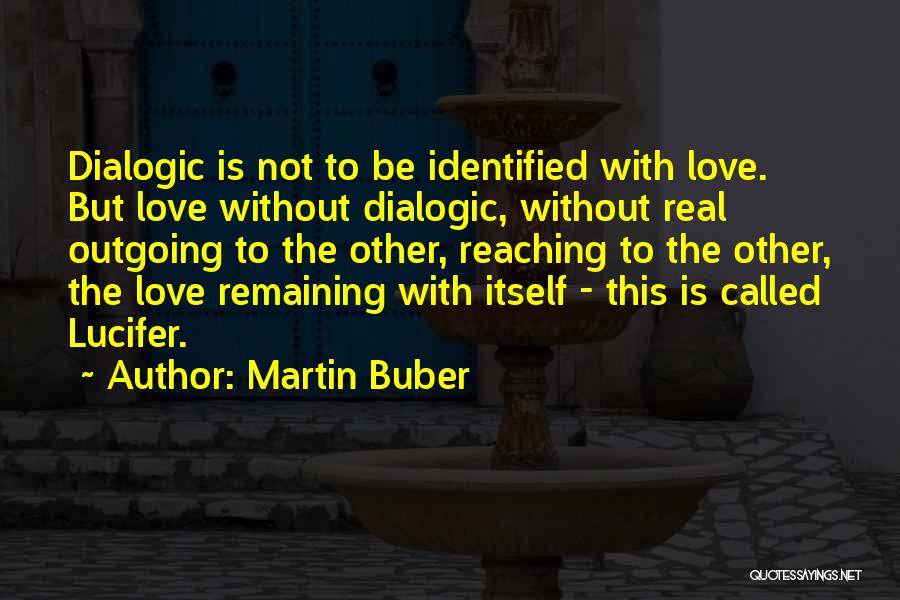Love Dialog Quotes By Martin Buber