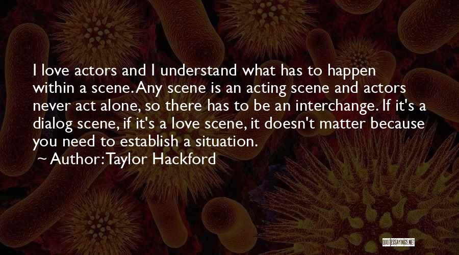 Love Dialog Quotes By Taylor Hackford