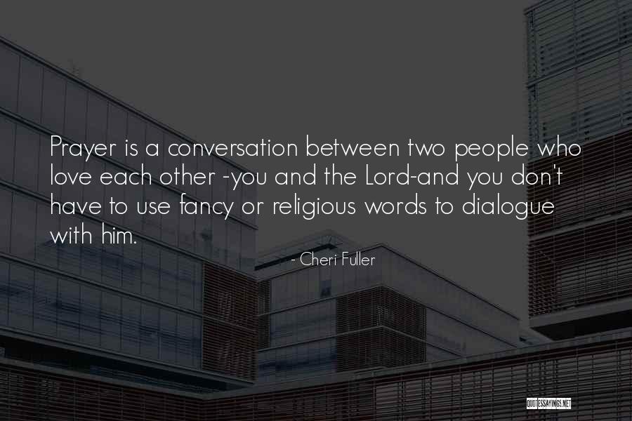 Love Dialogue Quotes By Cheri Fuller Love Dialogue Quotes By Cheri Fuller
