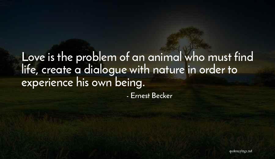 Love Dialogue Quotes By Ernest Becker Love Dialogue Quotes By Ernest Becker